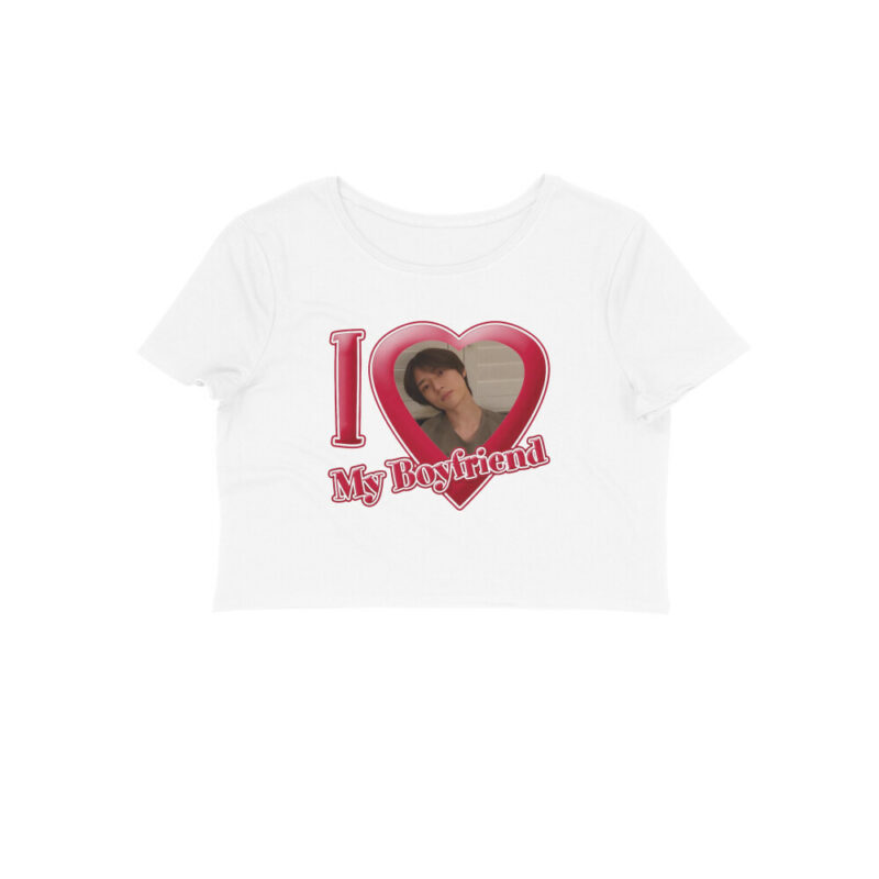 i love my boyfriend crop top