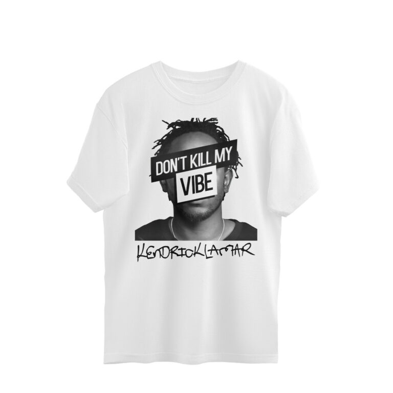 kendrick lamar oversized t shirt | don't kill my vibe