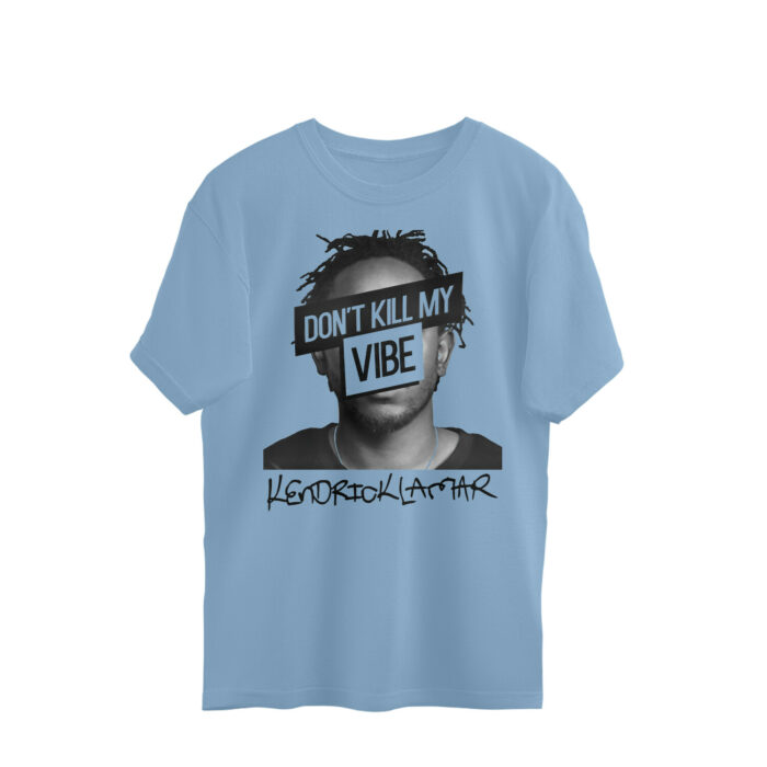 kendrick lamar oversized t shirt | don't kill my vibe