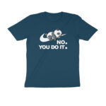 no you do it t shirt | dark colors