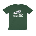 no you do it t shirt | dark colors