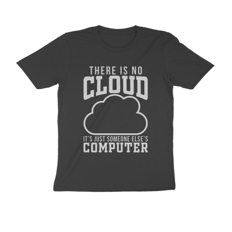 technology t shirt | there is no cloud