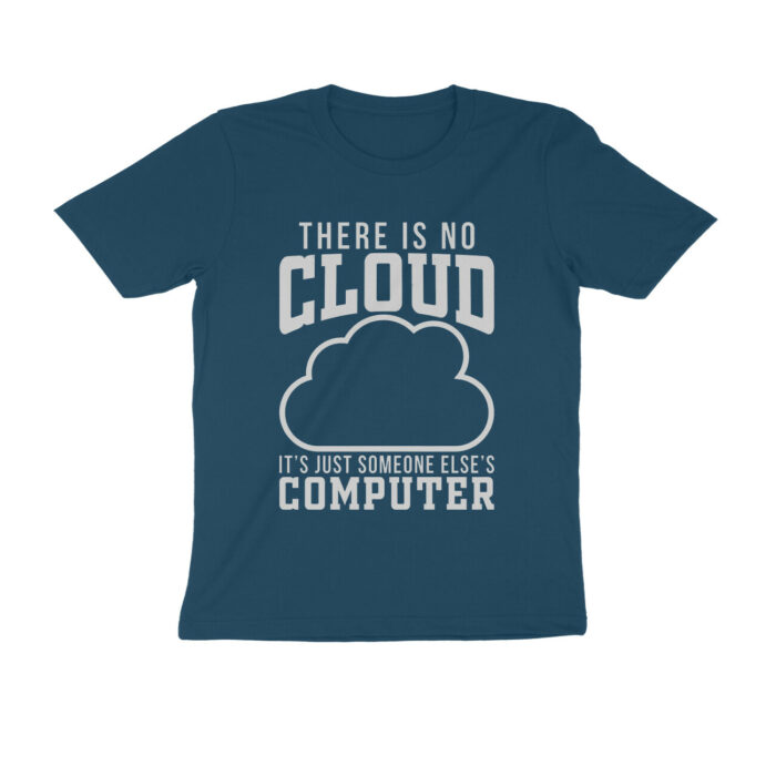 technology t shirt | there is no cloud