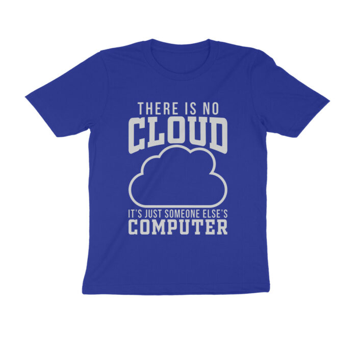 technology t shirt | there is no cloud
