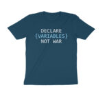 coding t shirt | declare variables not war
