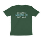 coding t shirt | declare variables not war