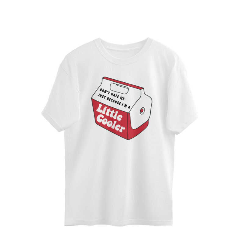 funny oversized t shirt | little cooler