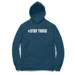 stay toxic hoodie