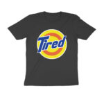 tide tired t shirt (dark colors)