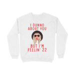 22nd birthday sweatshirt | feelin '22