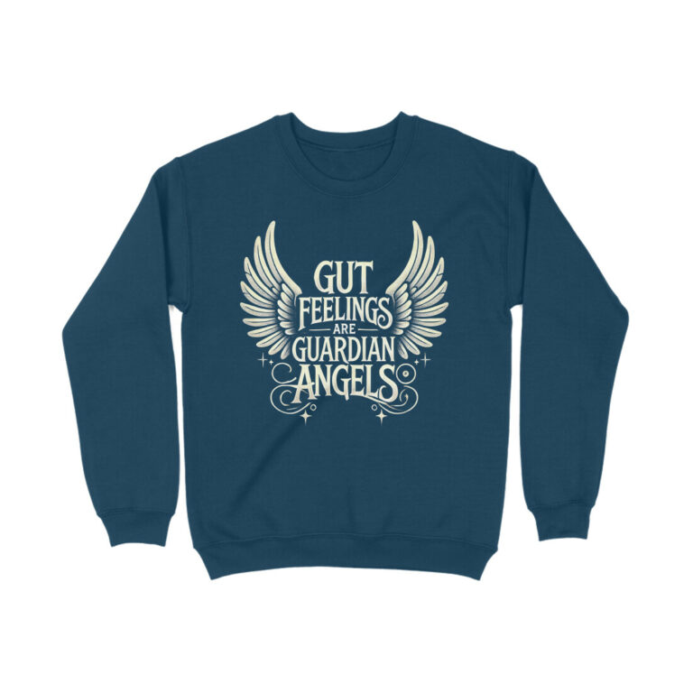 gut feelings are guardian angels sweatshirt