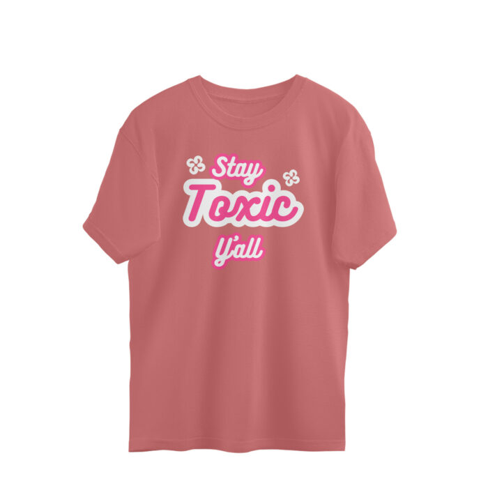 stay toxic oversized t shirt