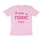 stay toxic t shirt