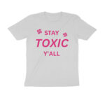 stay toxic t shirt