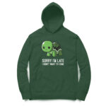 sorry i'm late hoodie