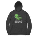 sorry i'm late hoodie