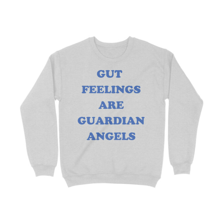 gut feelings are guardian angels sweatshirt