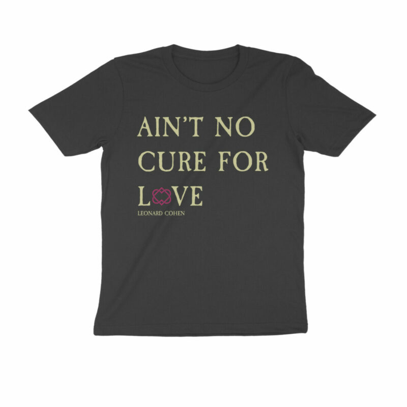 leonard cohen t shirt | ain't no cure for love