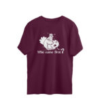 funny oversized t shirt | who came first?