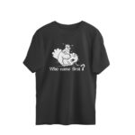 funny oversized t shirt | who came first?