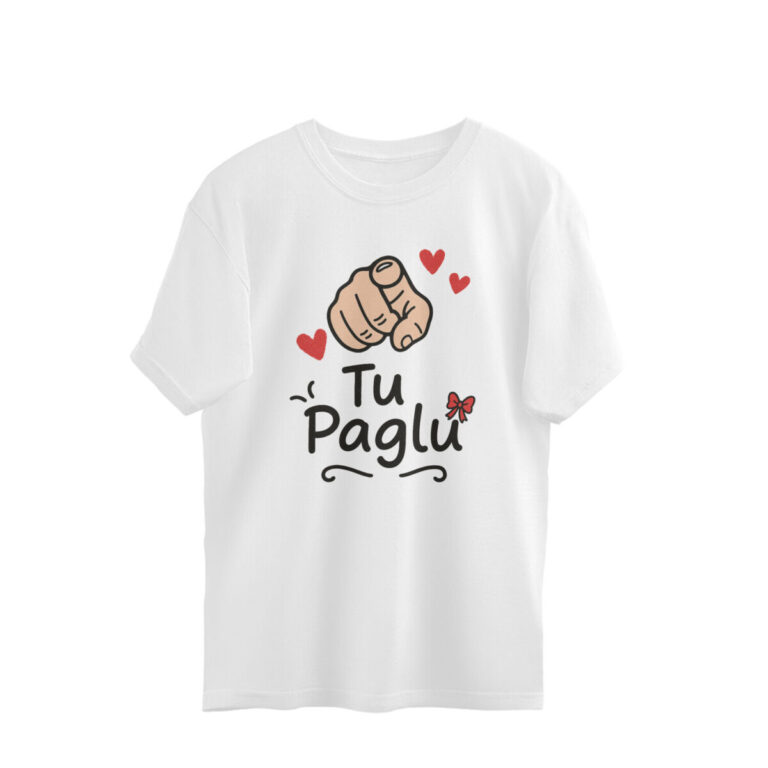 tu paglu oversized t shirt | passive aggressive tee