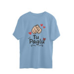 tu paglu oversized t shirt | passive aggressive tee