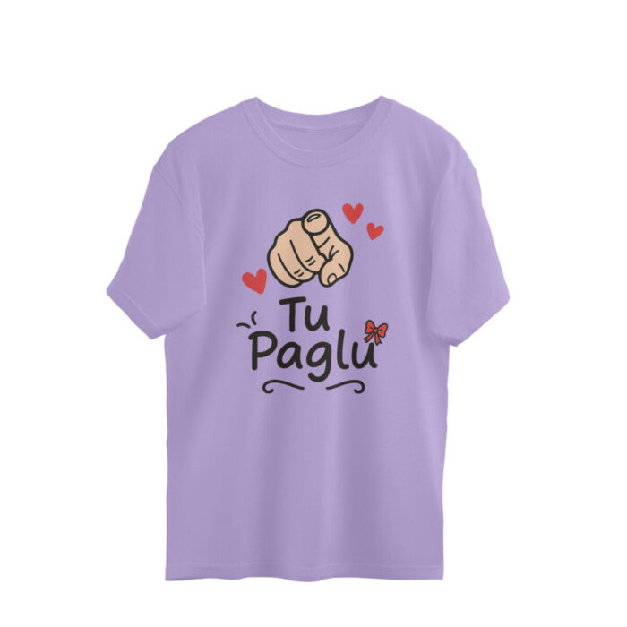 tu paglu oversized t shirt | passive aggressive tee