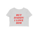swiftie crop top but daddy i love him