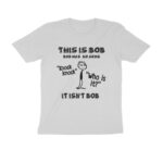 this isn't bob t shirt