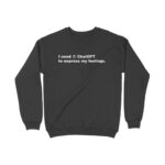 need chat gpt sweatshirt