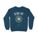 funny cute sweatshirt blow me