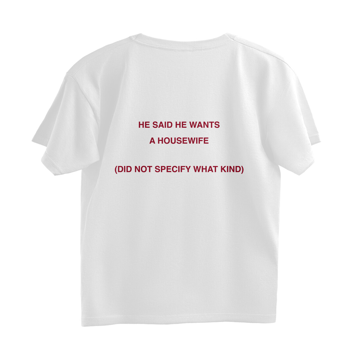 back-69b2d4e337e46-White_S_Oversized_T-shirt.jpg he said he wants housewife oversized t shirt (back print)