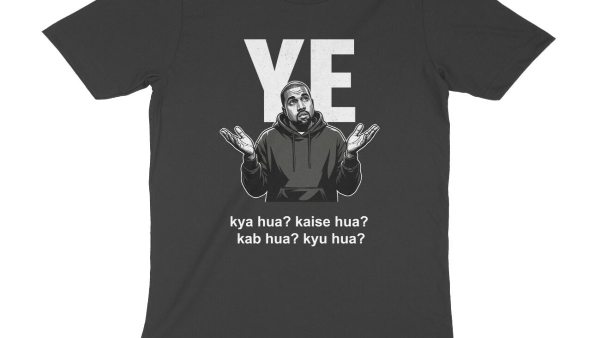 Kanye West funny T-shirt - Ye kya hua - Wittee