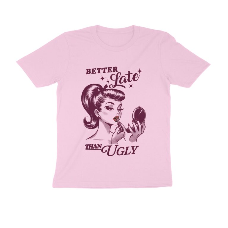 better late than ugly t shirt