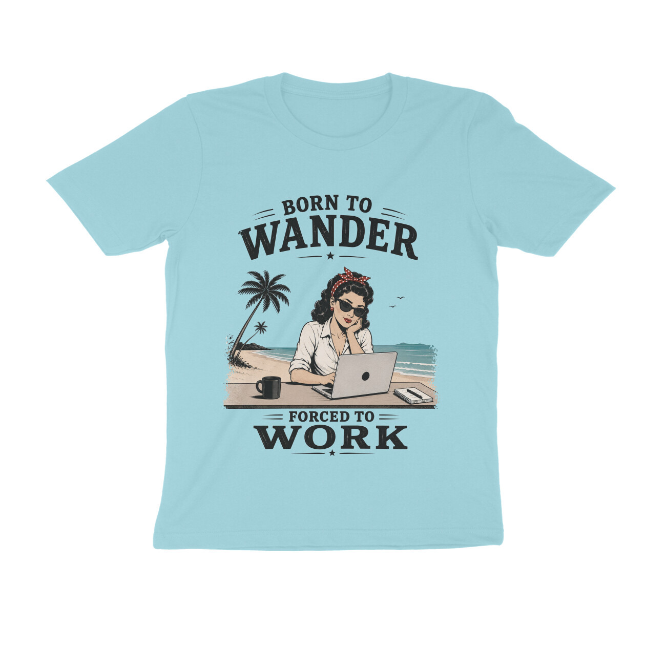 front-6a32af087e311-Surf_Blue_S_Men_Round.jpg born to wander t shirt forced to work