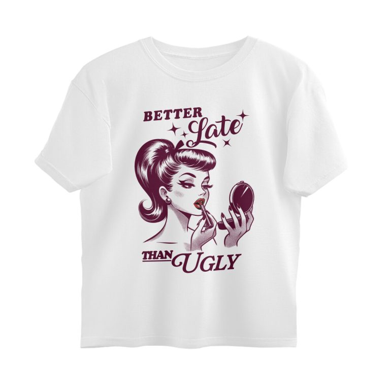 better late than ugly oversized t shirt