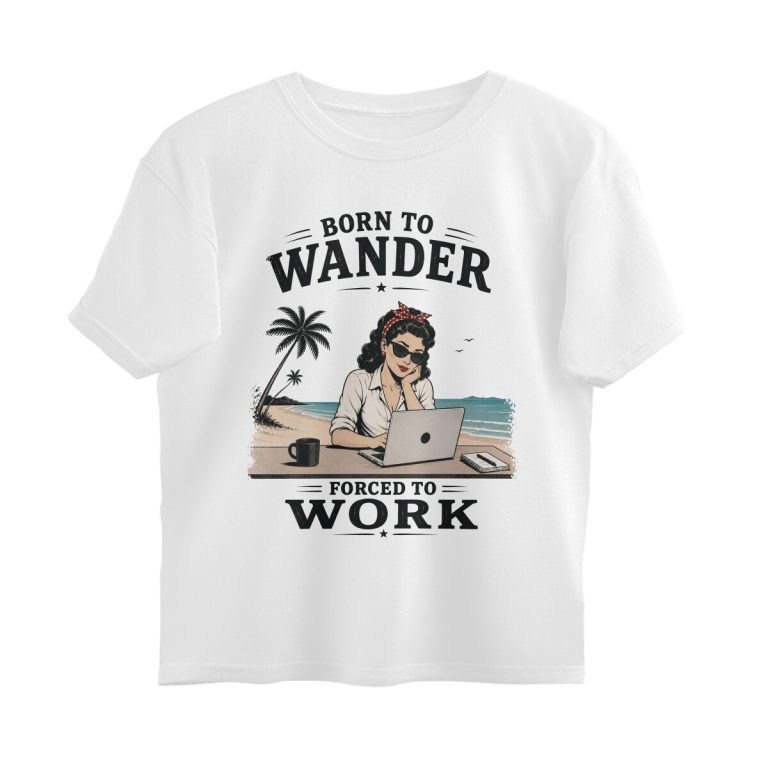 born to wander oversized t shirt forced to work