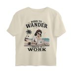 born to wander oversized t shirt forced to work