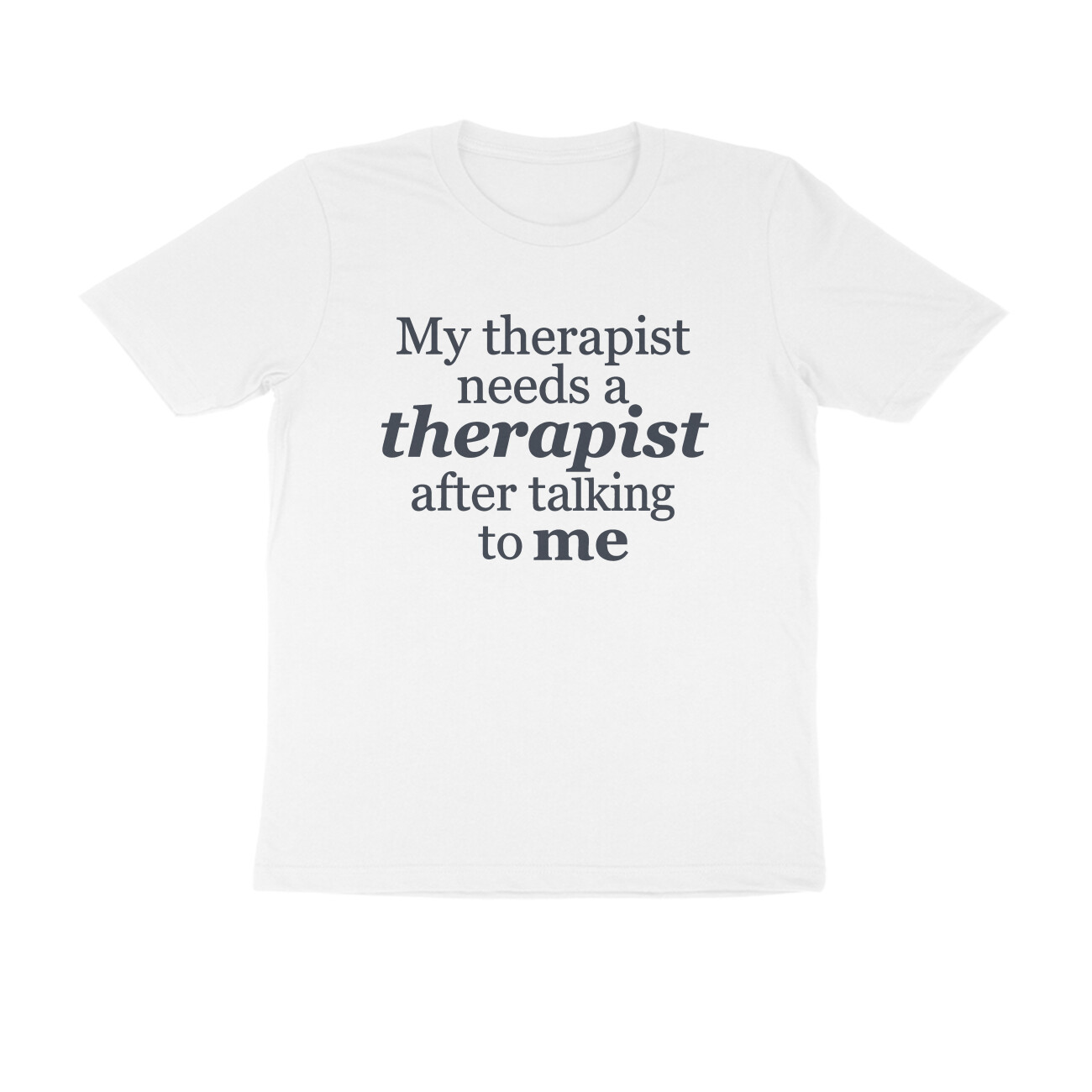 My Therapist Needs A Therapist T-shirt - White front 6a6a16c31db1c white s men round.jpg