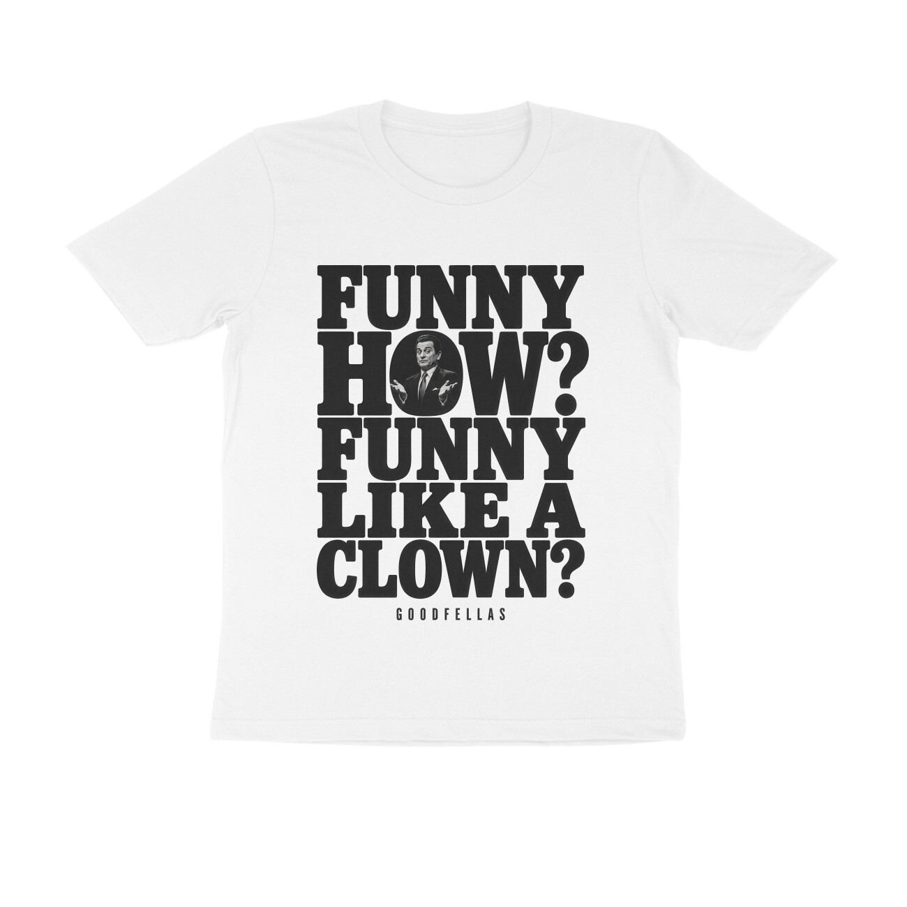 Goodfellas T-shirt - Funny How - White front 6a86d058b7d1c white s men round.jpg